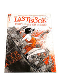 THE LAST BOOK YOU'LL EVER READ #1. SECOND PRINT. NM CONDITION.
